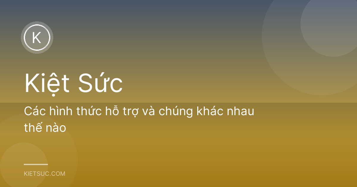 Các hình thức hỗ trợ và chúng khác nhau thế nào