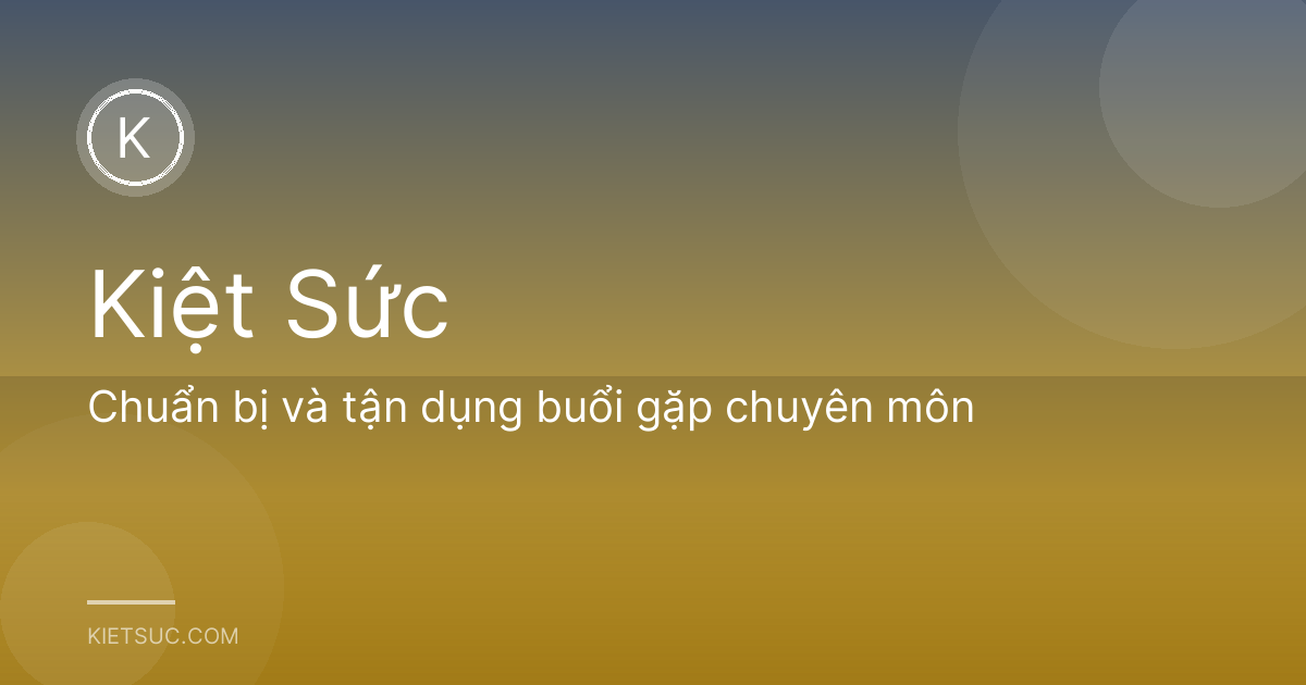 Chuẩn bị và tận dụng buổi gặp chuyên môn