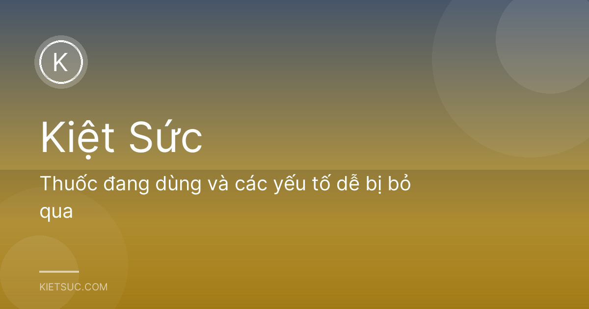 Thuốc đang dùng và các yếu tố dễ bị bỏ qua