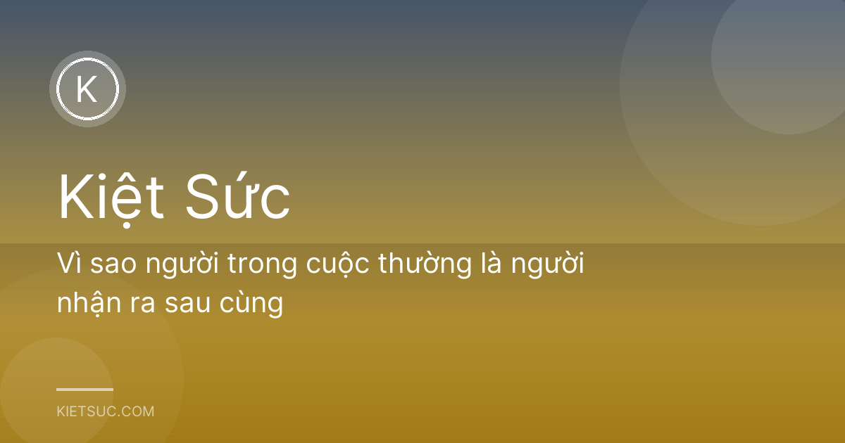 Vì sao người trong cuộc thường là người nhận ra sau cùng